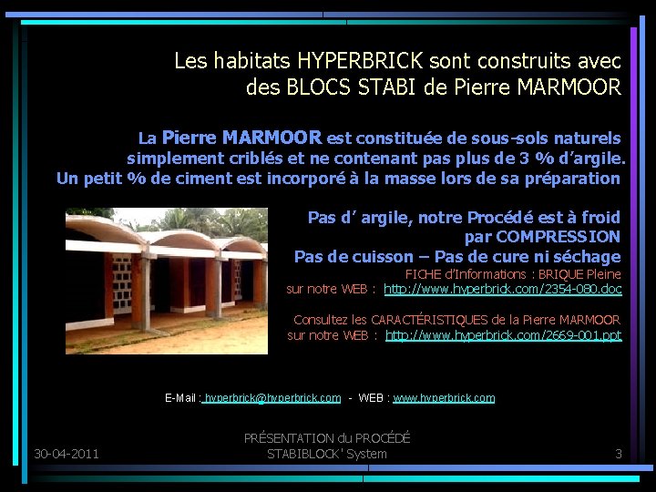 Les habitats HYPERBRICK sont construits avec des BLOCS STABI de Pierre MARMOOR La Pierre