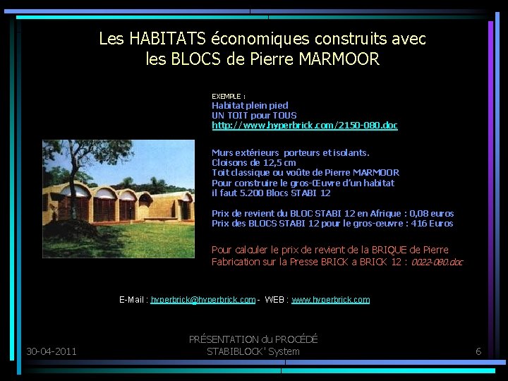 Les HABITATS économiques construits avec les BLOCS de Pierre MARMOOR EXEMPLE : Habitat plein