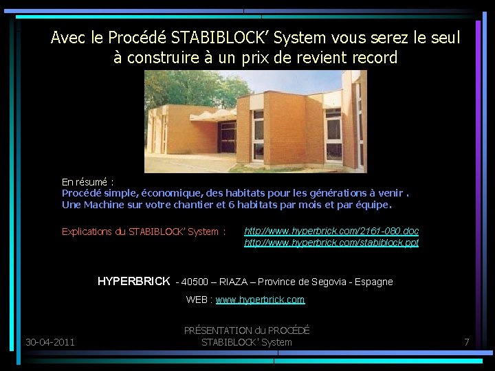 Avec le Procédé STABIBLOCK’ System vous serez le seul à construire à un prix