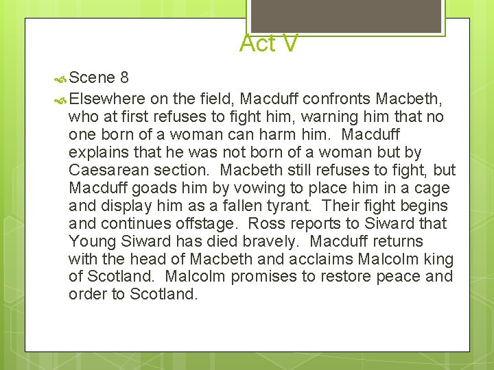 Act V Scene 8 Elsewhere on the field, Macduff confronts Macbeth, who at first