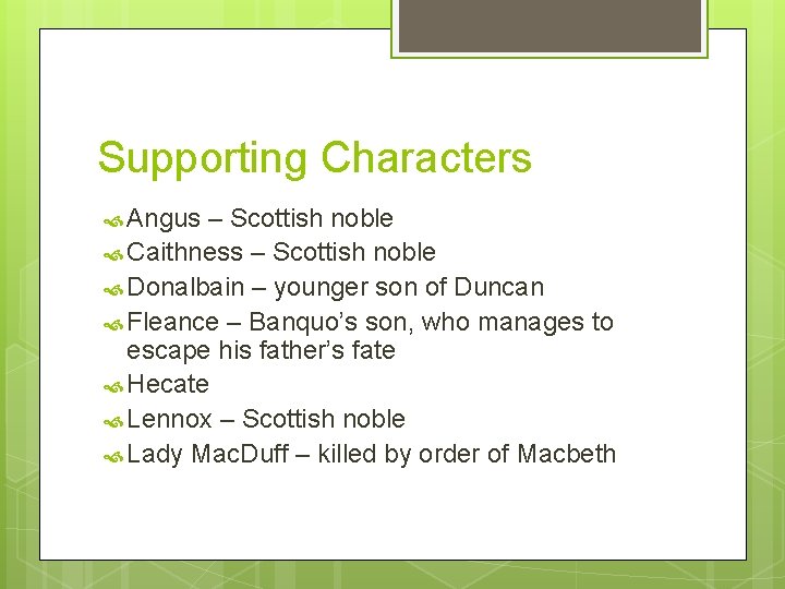 Supporting Characters Angus – Scottish noble Caithness – Scottish noble Donalbain – younger son