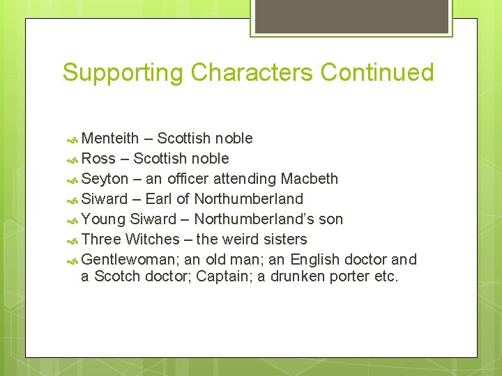 Supporting Characters Continued Menteith – Scottish noble Ross – Scottish noble Seyton – an