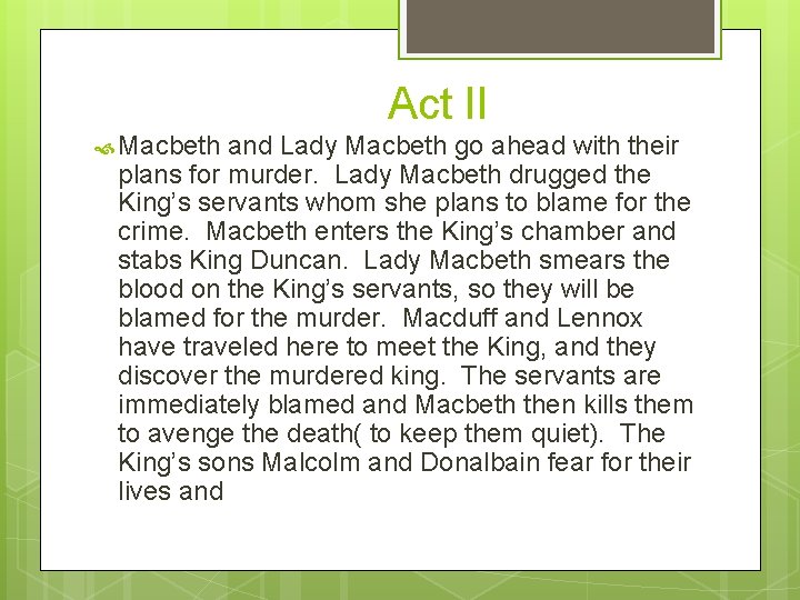 Act II Macbeth and Lady Macbeth go ahead with their plans for murder. Lady