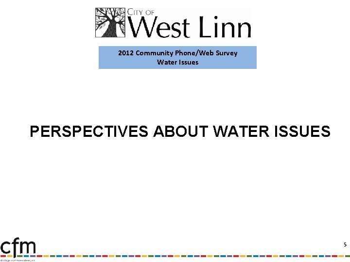 2012 Community Phone/Web Survey Water Issues PERSPECTIVES ABOUT WATER ISSUES 5 