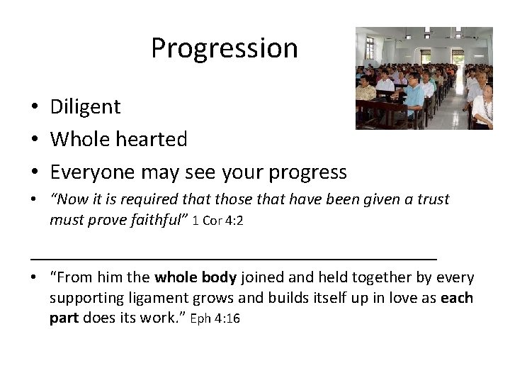 Progression • Diligent • Whole hearted • Everyone may see your progress • “Now