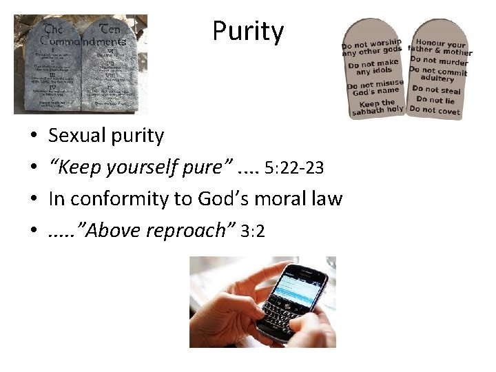 Purity • • Sexual purity “Keep yourself pure”. . 5: 22 -23 In conformity