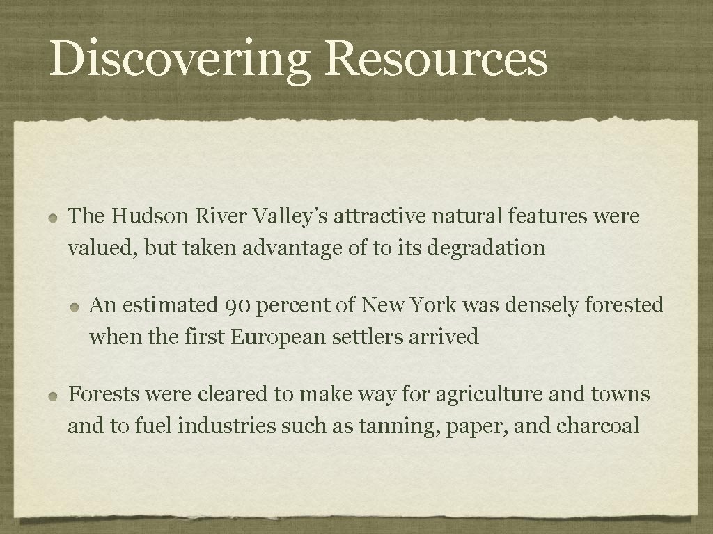 Discovering Resources The Hudson River Valley’s attractive natural features were valued, but taken advantage