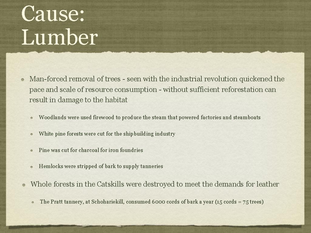 Cause: Lumber Man-forced removal of trees - seen with the industrial revolution quickened the