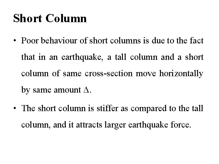 Short Column • Poor behaviour of short columns is due to the fact that