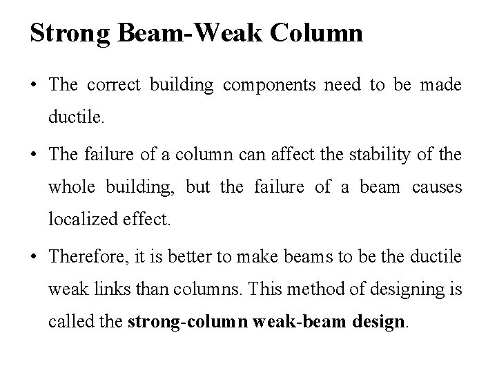 Strong Beam-Weak Column • The correct building components need to be made ductile. •