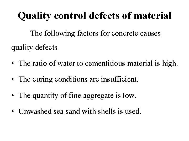 Quality control defects of material The following factors for concrete causes quality defects •