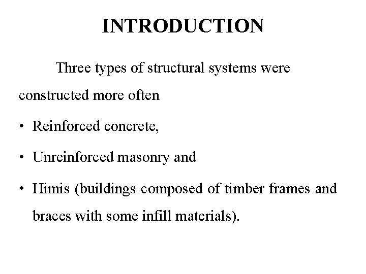 INTRODUCTION Three types of structural systems were constructed more often • Reinforced concrete, •