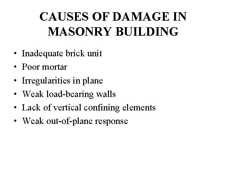 CAUSES OF DAMAGE IN MASONRY BUILDING • • • Inadequate brick unit Poor mortar