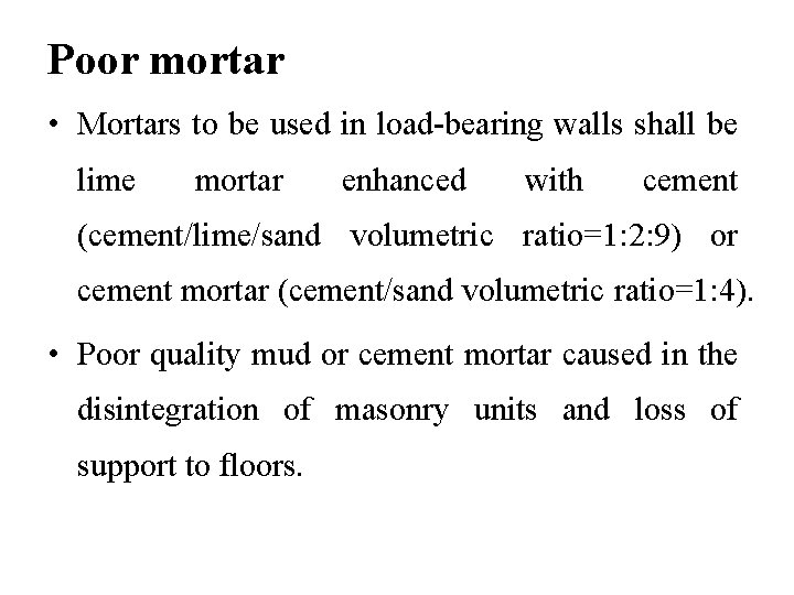 Poor mortar • Mortars to be used in load-bearing walls shall be lime mortar