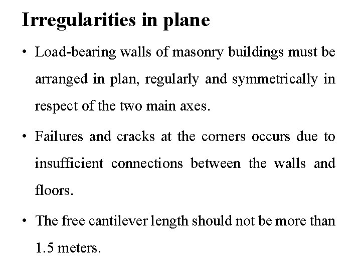 Irregularities in plane • Load-bearing walls of masonry buildings must be arranged in plan,
