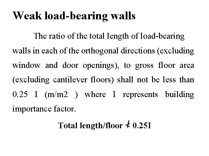 Weak load-bearing walls The ratio of the total length of load-bearing walls in each