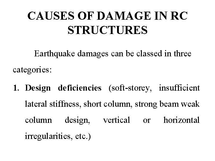 CAUSES OF DAMAGE IN RC STRUCTURES Earthquake damages can be classed in three categories: