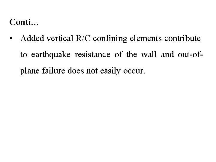 Conti… • Added vertical R/C confining elements contribute to earthquake resistance of the wall