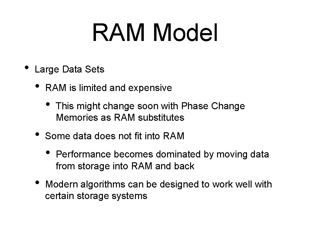 RAM Model • Large Data Sets • RAM is limited and expensive • •
