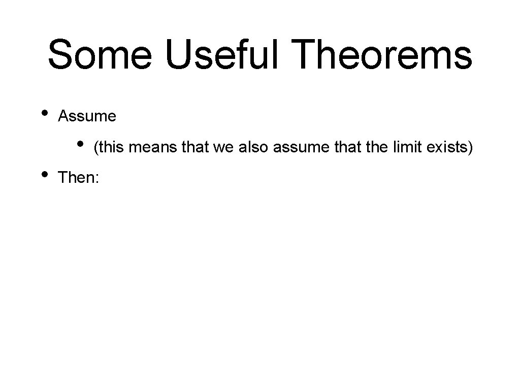 Some Useful Theorems • Assume • • (this means that we also assume that