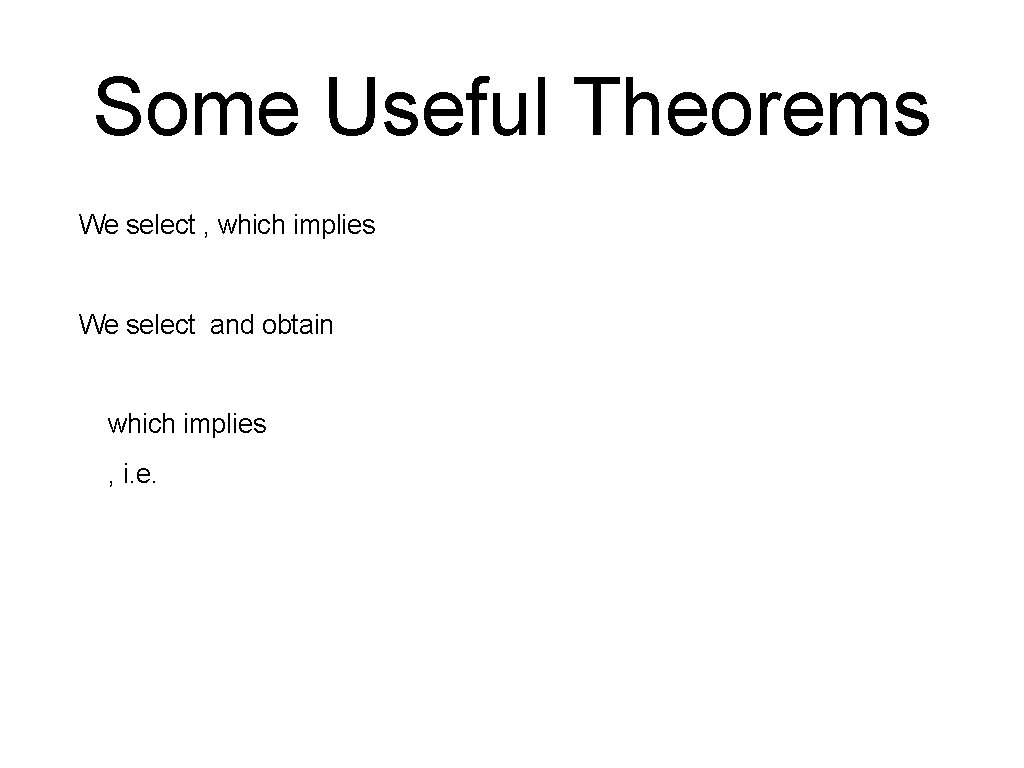 Some Useful Theorems We select , which implies We select and obtain which implies