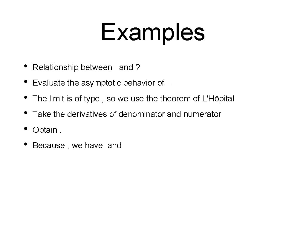 Examples • • • Relationship between and ? Evaluate the asymptotic behavior of. The