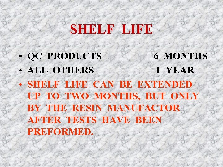SHELF LIFE • QC PRODUCTS 6 MONTHS • ALL OTHERS 1 YEAR • SHELF