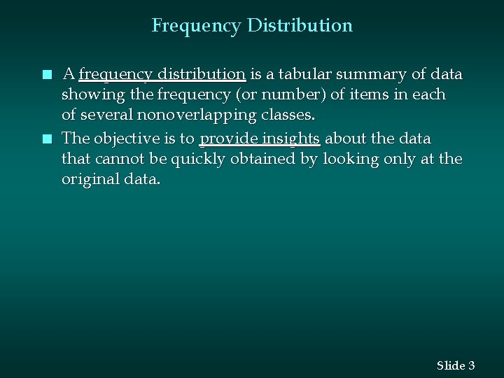 Frequency Distribution n n A frequency distribution is a tabular summary of data showing