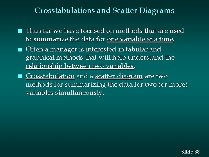 Crosstabulations and Scatter Diagrams n n n Thus far we have focused on methods Crosstabulations and Scatter Diagrams n n n Thus far we have focused on methods