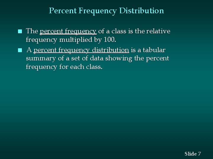 Percent Frequency Distribution n n The percent frequency of a class is the relative