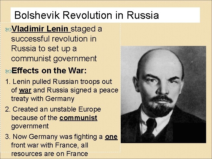 Bolshevik Revolution in Russia Vladimir Lenin staged a successful revolution in Russia to set