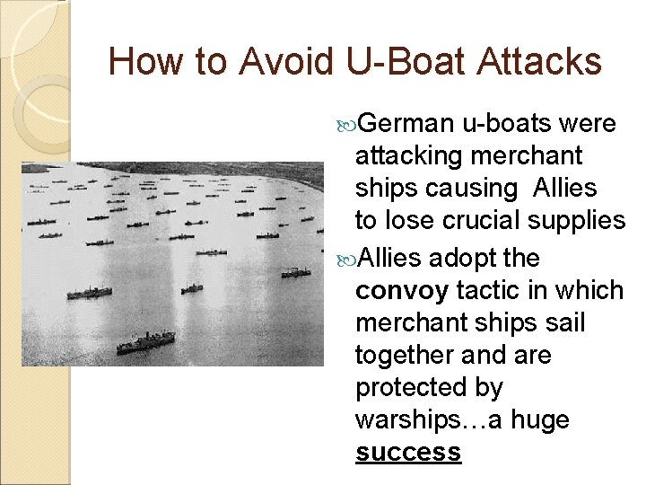 How to Avoid U-Boat Attacks German u-boats were attacking merchant ships causing Allies to