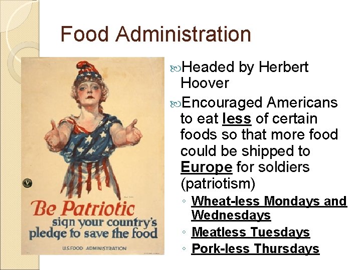 Food Administration Headed by Herbert Hoover Encouraged Americans to eat less of certain foods