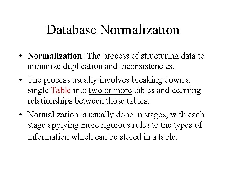 Database Normalization • Normalization: The process of structuring data to minimize duplication and inconsistencies.