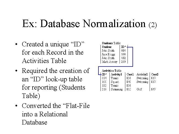 Ex: Database Normalization (2) • Created a unique “ID” for each Record in the