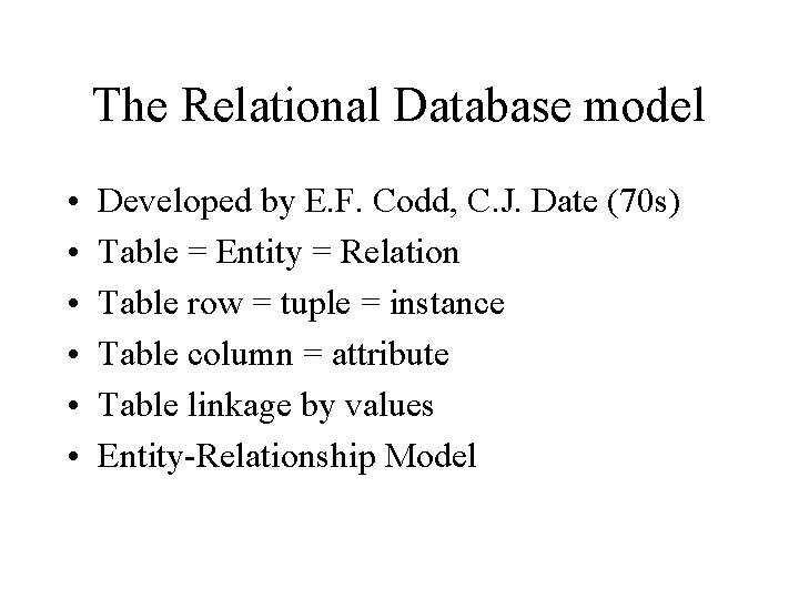 The Relational Database model • • • Developed by E. F. Codd, C. J.