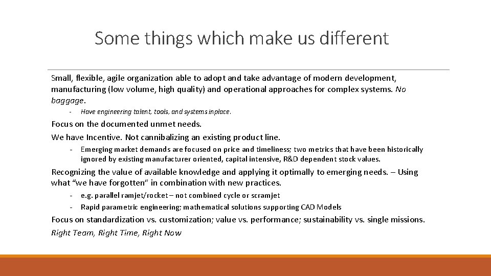 Some things which make us different Small, flexible, agile organization able to adopt and