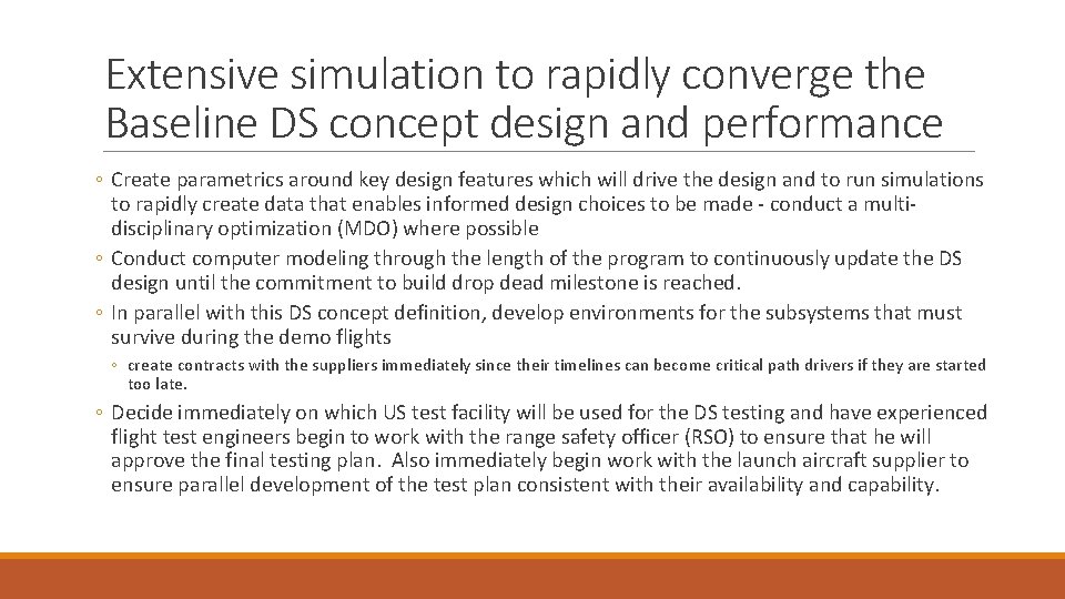Extensive simulation to rapidly converge the Baseline DS concept design and performance ◦ Create