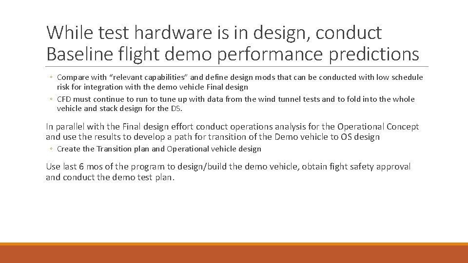 While test hardware is in design, conduct Baseline flight demo performance predictions ◦ Compare