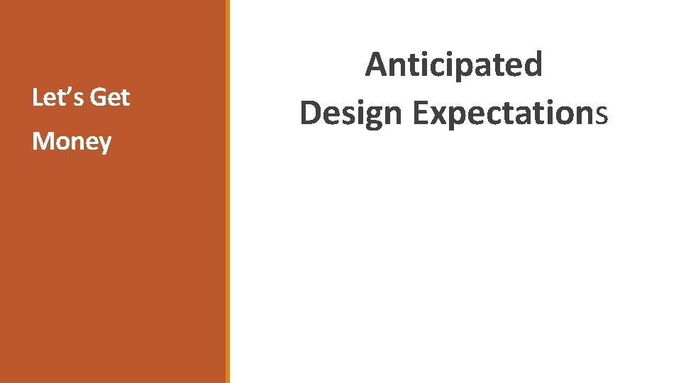 Let’s Get Money Anticipated Design Expectations 