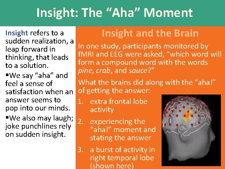 Insight: The “Aha” Moment Insight refers to a sudden realization, a leap forward in