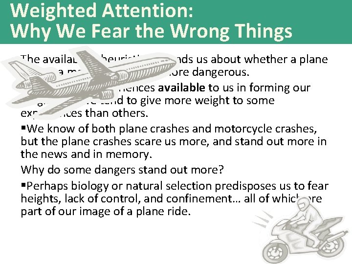 Weighted Attention: Why We Fear the Wrong Things The availability heuristic misleads us about