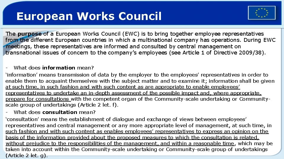 European Works Council The purpose of a European Works Council (EWC) is to bring