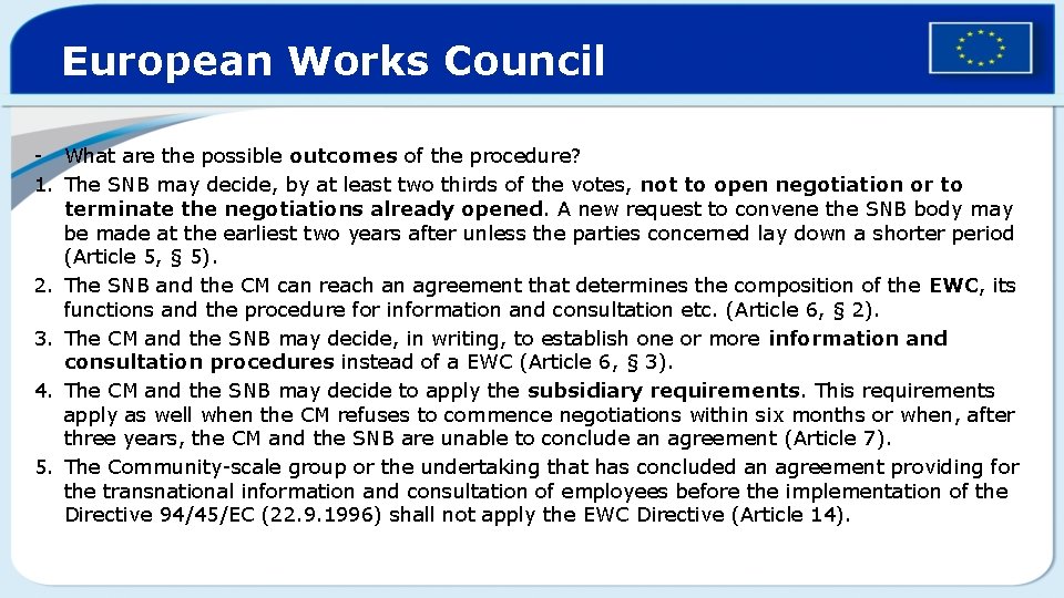 European Works Council - What are the possible outcomes of the procedure? 1. The