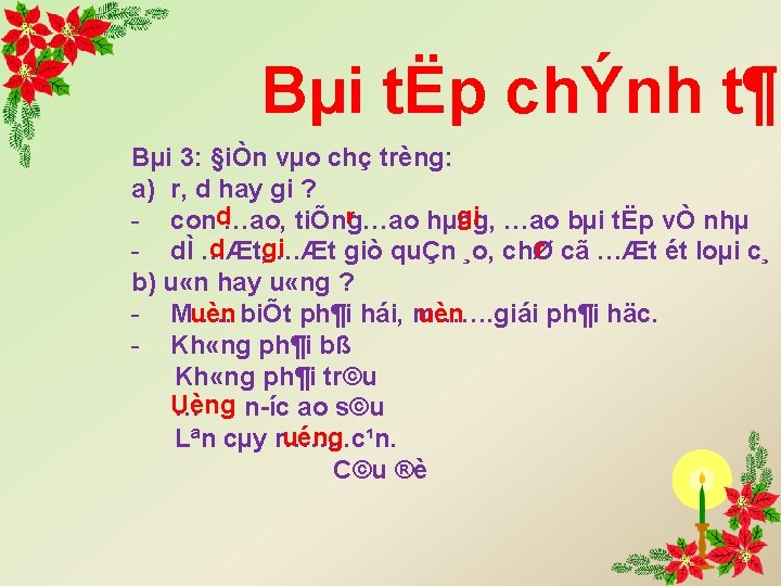 Bµi tËp chÝnh t¶ Bµi 3: §iÒn vµo chç trèng: a) r, d hay