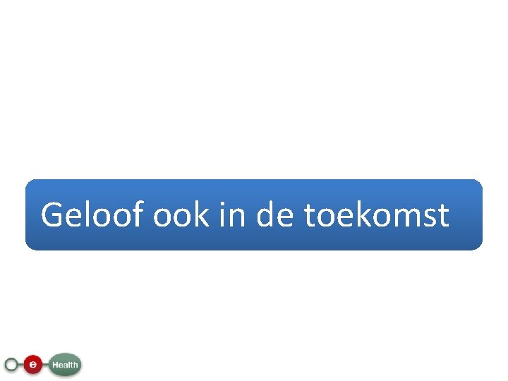 Geloof ook in de toekomst 