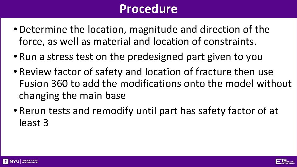 Procedure • Determine the location, magnitude and direction of the force, as well as