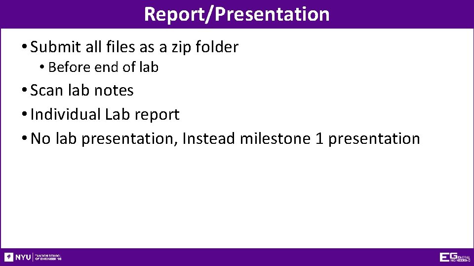 Report/Presentation • Submit all files as a zip folder • Before end of lab