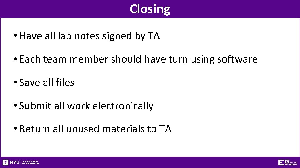 Closing • Have all lab notes signed by TA • Each team member should
