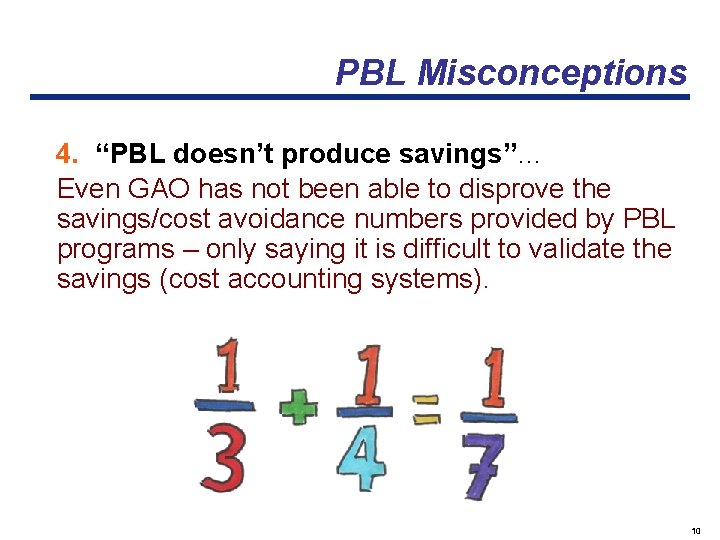PBL Misconceptions 4. “PBL doesn’t produce savings”… Even GAO has not been able to